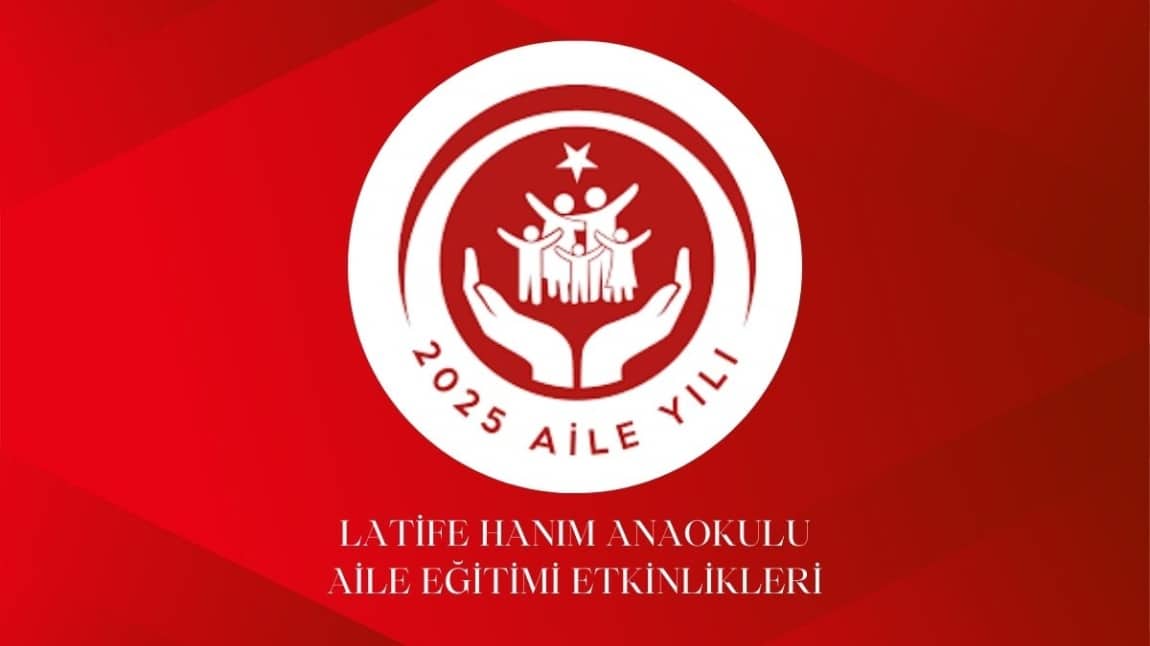 AİLE EĞİTİMİ ETKİNLİKLERİMİZ